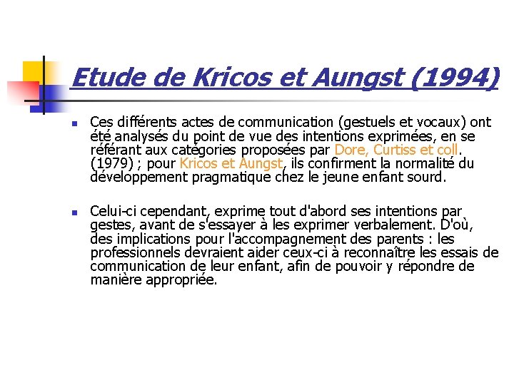 Etude de Kricos et Aungst (1994) n n Ces différents actes de communication (gestuels