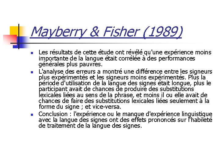 Mayberry & Fisher (1989) n n n Les résultats de cette étude ont révélé