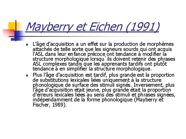 Mayberry et Eichen (1991) n n L'âge d'acquisition a un effet sur la production