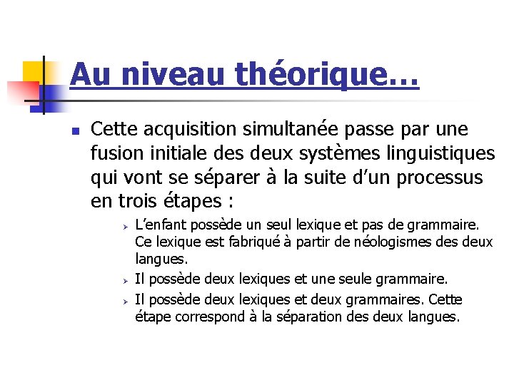 Au niveau théorique… n Cette acquisition simultanée passe par une fusion initiale des deux