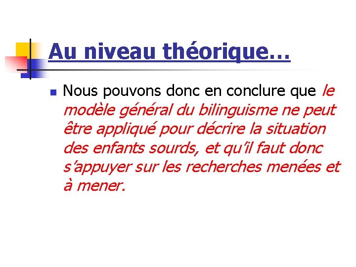 Au niveau théorique… n Nous pouvons donc en conclure que le modèle général du