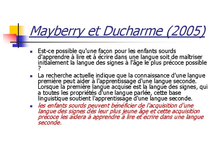 Mayberry et Ducharme (2005) n n n Est-ce possible qu'une façon pour les enfants