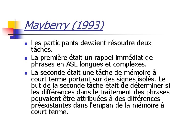 Mayberry (1993) n n n Les participants devaient résoudre deux tâches. La première était