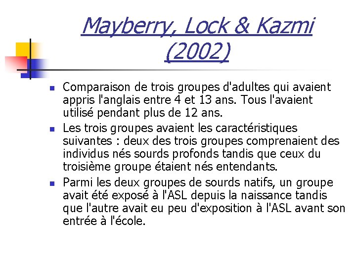 Mayberry, Lock & Kazmi (2002) n n n Comparaison de trois groupes d'adultes qui