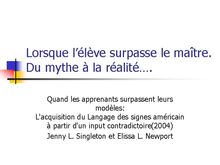 Lorsque l’élève surpasse le maître. Du mythe à la réalité…. Quand les apprenants surpassent