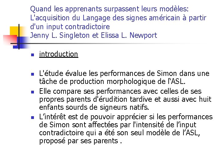 Quand les apprenants surpassent leurs modèles: L'acquisition du Langage des signes américain à partir