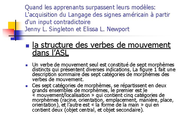 Quand les apprenants surpassent leurs modèles: L'acquisition du Langage des signes américain à partir