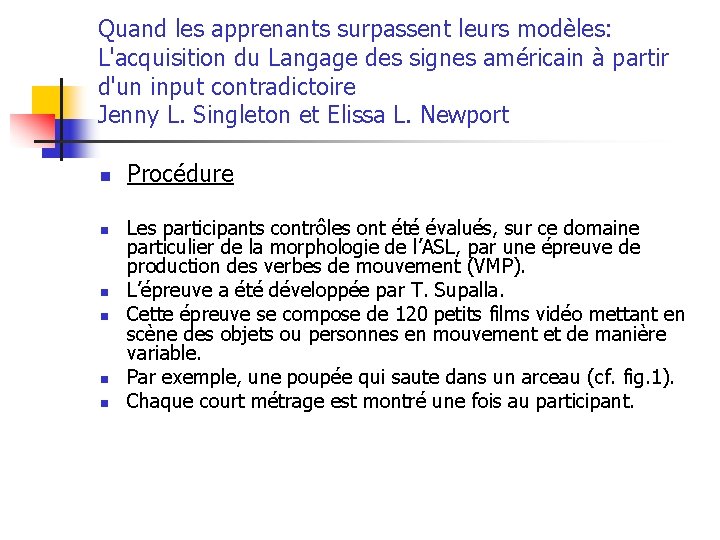 Quand les apprenants surpassent leurs modèles: L'acquisition du Langage des signes américain à partir