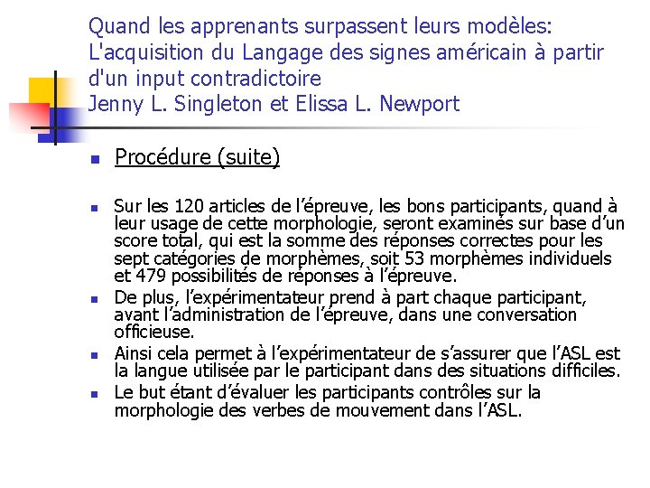 Quand les apprenants surpassent leurs modèles: L'acquisition du Langage des signes américain à partir