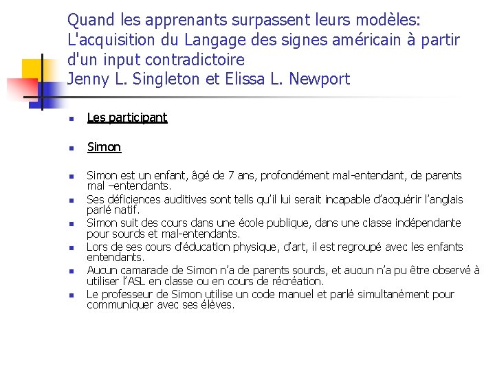 Quand les apprenants surpassent leurs modèles: L'acquisition du Langage des signes américain à partir