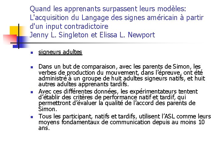 Quand les apprenants surpassent leurs modèles: L'acquisition du Langage des signes américain à partir