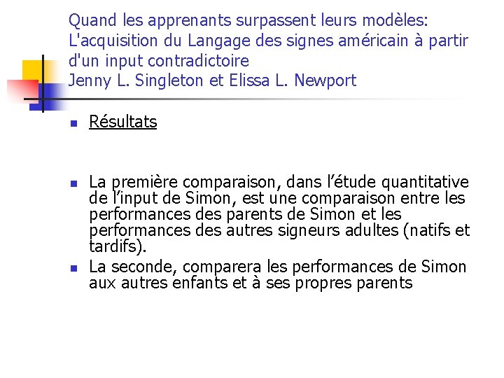 Quand les apprenants surpassent leurs modèles: L'acquisition du Langage des signes américain à partir