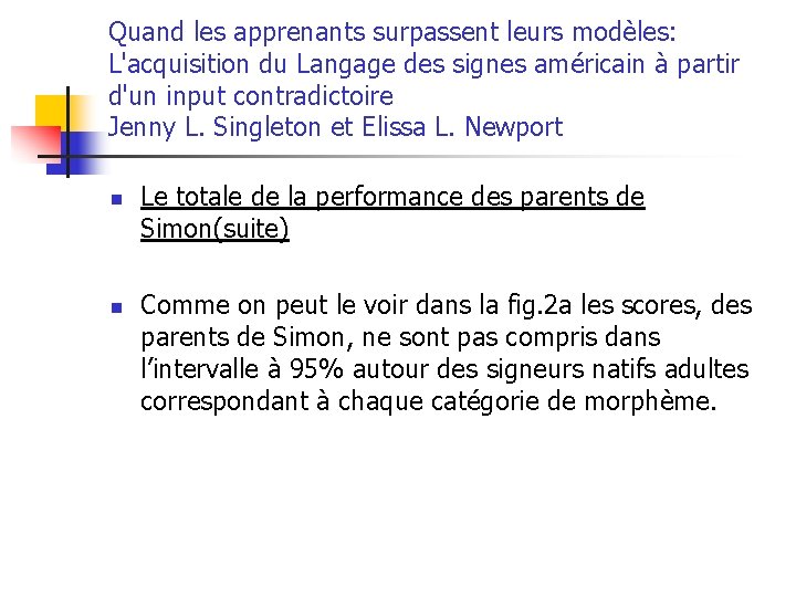 Quand les apprenants surpassent leurs modèles: L'acquisition du Langage des signes américain à partir
