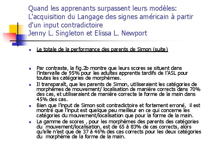 Quand les apprenants surpassent leurs modèles: L'acquisition du Langage des signes américain à partir