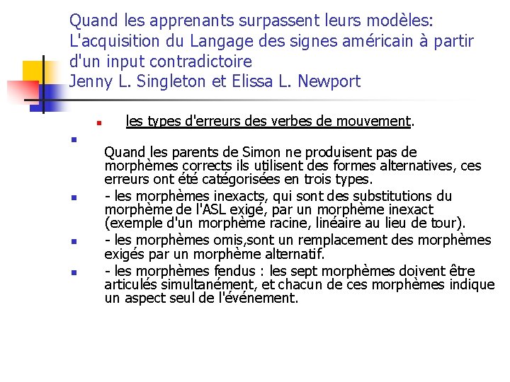 Quand les apprenants surpassent leurs modèles: L'acquisition du Langage des signes américain à partir