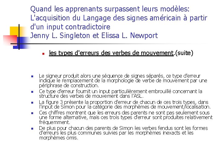 Quand les apprenants surpassent leurs modèles: L'acquisition du Langage des signes américain à partir