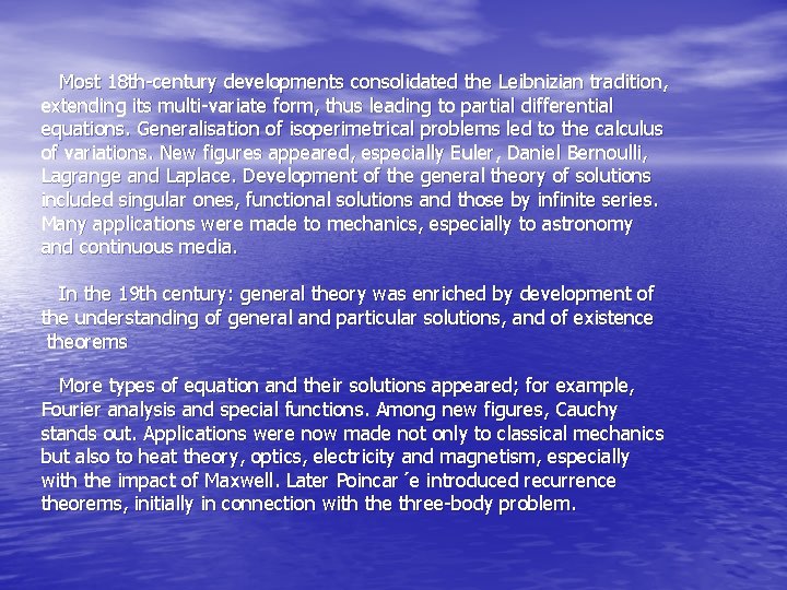  Most 18 th-century developments consolidated the Leibnizian tradition, extending its multi-variate form, thus