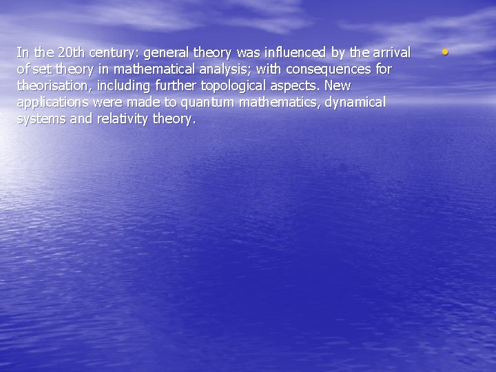 In the 20 th century: general theory was influenced by the arrival of set