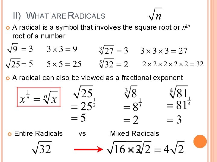 II) WHAT ARE RADICALS A radical is a symbol that involves the square root II) WHAT ARE RADICALS A radical is a symbol that involves the square root