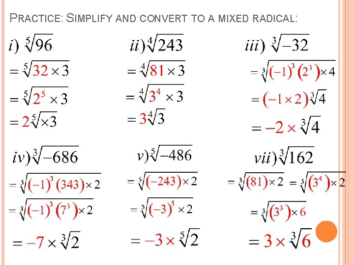 PRACTICE: SIMPLIFY AND CONVERT TO A MIXED RADICAL: 