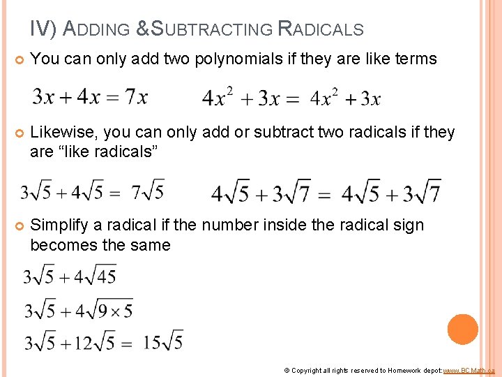 IV) ADDING & SUBTRACTING RADICALS You can only add two polynomials if they are