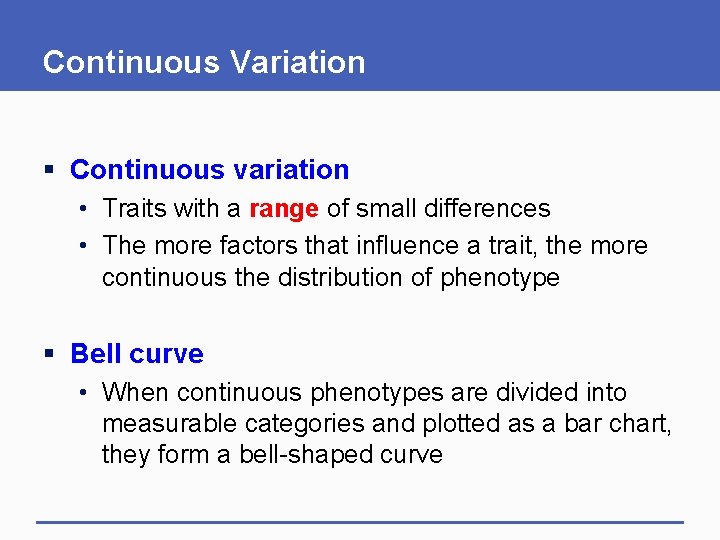 Continuous Variation § Continuous variation • Traits with a range of small differences •