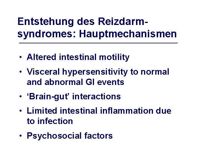 Entstehung des Reizdarmsyndromes: Hauptmechanismen • Altered intestinal motility • Visceral hypersensitivity to normal and