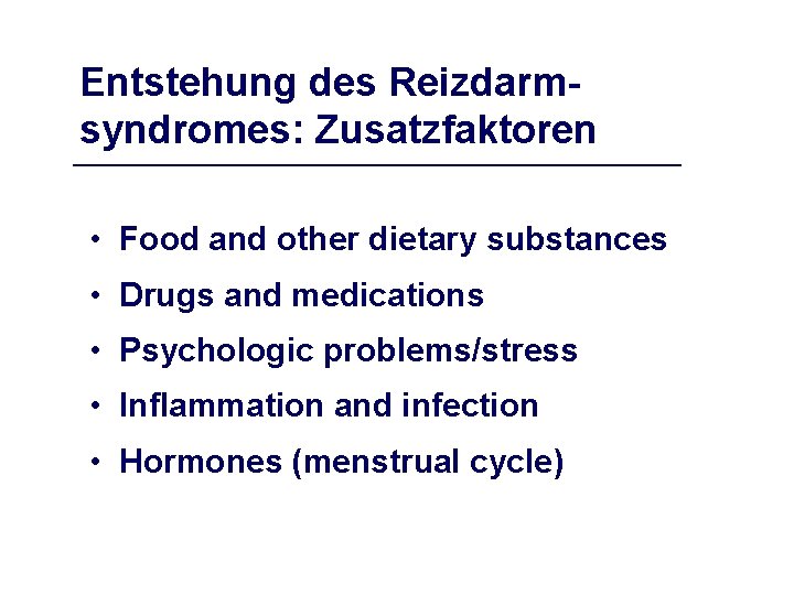 Entstehung des Reizdarmsyndromes: Zusatzfaktoren • Food and other dietary substances • Drugs and medications