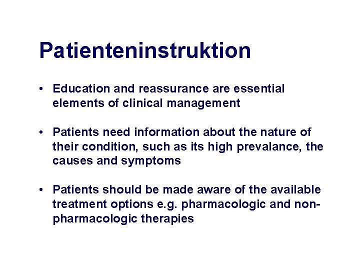 Patienteninstruktion • Education and reassurance are essential elements of clinical management • Patients need