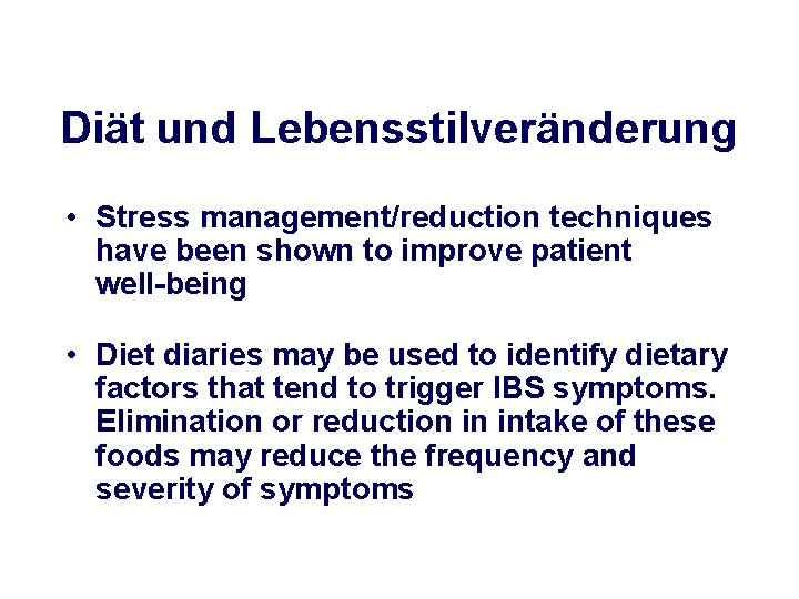 Diät und Lebensstilveränderung • Stress management/reduction techniques have been shown to improve patient well-being