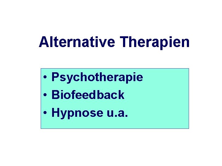 Alternative Therapien • Psychotherapie • Biofeedback • Hypnose u. a. 