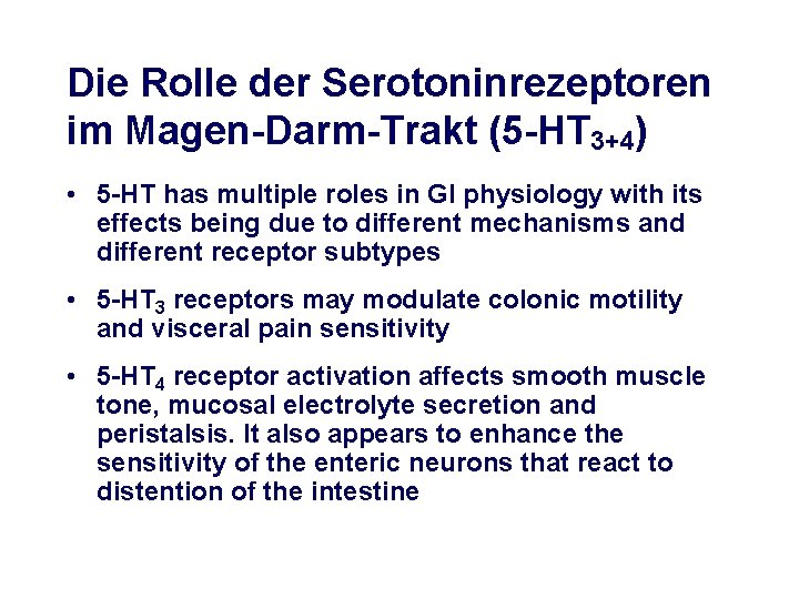 Die Rolle der Serotoninrezeptoren im Magen-Darm-Trakt (5 -HT 3+4) • 5 -HT has multiple