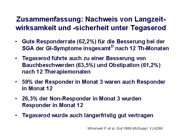 Zusammenfassung: Nachweis von Langzeitwirksamkeit und -sicherheit unter Tegaserod • Gute Responderrate (62, 2%) für