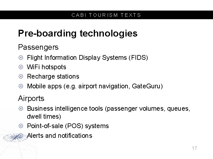 CABI TOURISM TEXTS Pre-boarding technologies Passengers Flight Information Display Systems (FIDS) Wi. Fi hotspots