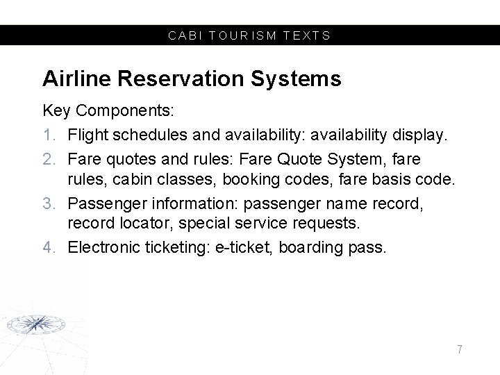 CABI TOURISM TEXTS Airline Reservation Systems Key Components: 1. Flight schedules and availability: availability