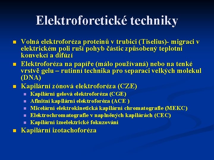 Elektroforetické techniky n n n Volná elektroforéza proteinů v trubici (Tiselius)- migraci v elektrickém