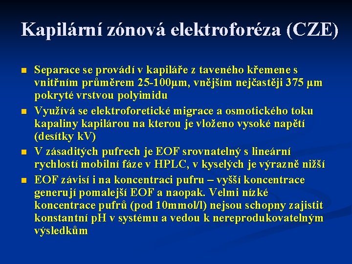 Kapilární zónová elektroforéza (CZE) n n Separace se provádí v kapiláře z taveného křemene