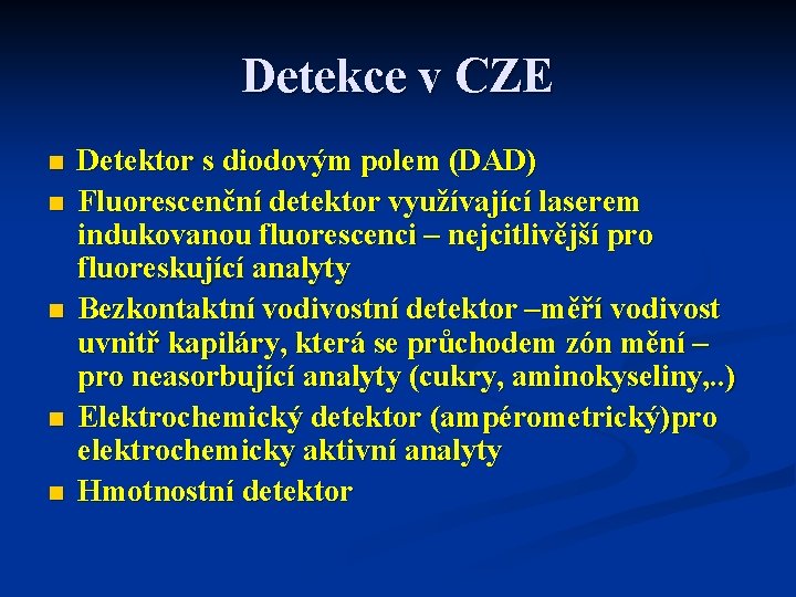 Detekce v CZE n n n Detektor s diodovým polem (DAD) Fluorescenční detektor využívající