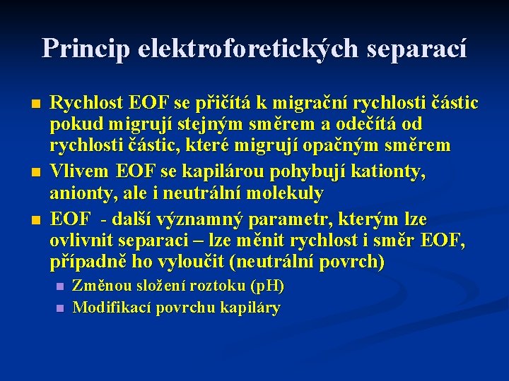 Princip elektroforetických separací n n n Rychlost EOF se přičítá k migrační rychlosti částic