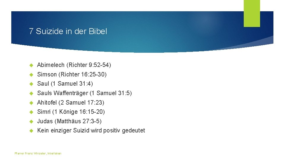 7 Suizide in der Bibel Abimelech (Richter 9: 52 -54) Simson (Richter 16: 25