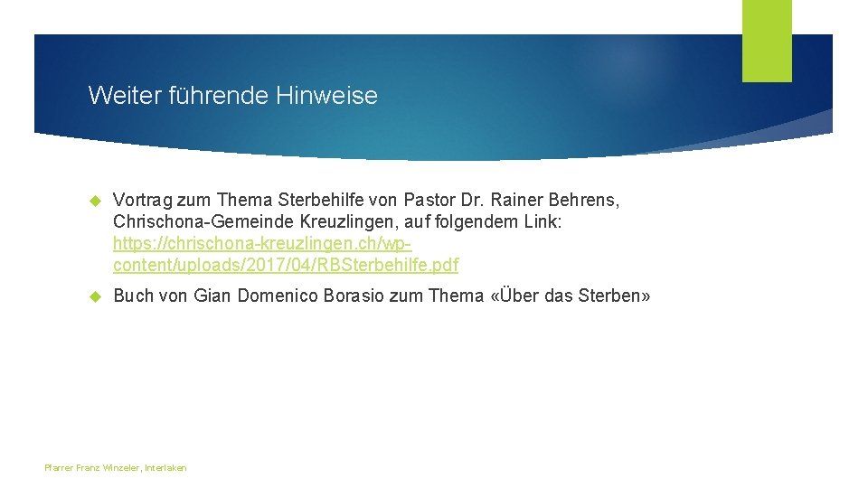 Weiter führende Hinweise Vortrag zum Thema Sterbehilfe von Pastor Dr. Rainer Behrens, Chrischona-Gemeinde Kreuzlingen,
