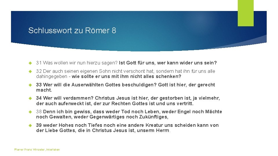 Schlusswort zu Römer 8 31 Was wollen wir nun hierzu sagen? Ist Gott für