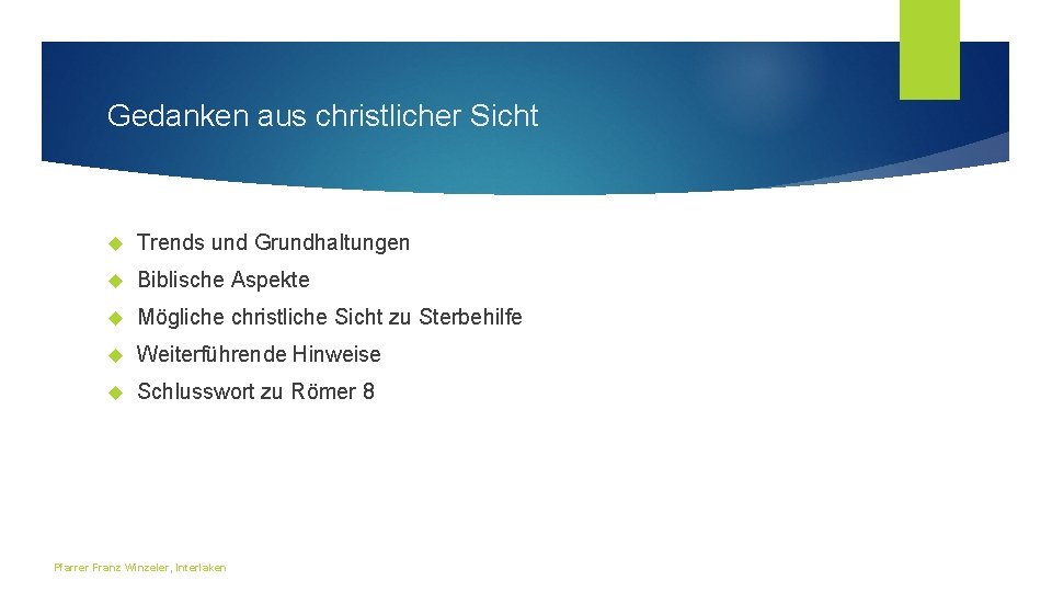 Gedanken aus christlicher Sicht Trends und Grundhaltungen Biblische Aspekte Mögliche christliche Sicht zu Sterbehilfe