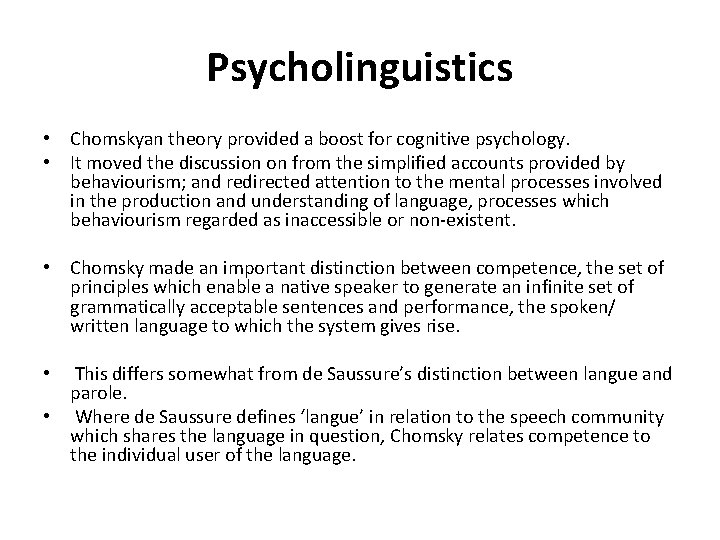 Psycholinguistics • Chomskyan theory provided a boost for cognitive psychology. • It moved the