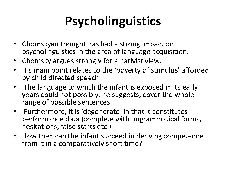 Psycholinguistics • Chomskyan thought has had a strong impact on psycholinguistics in the area