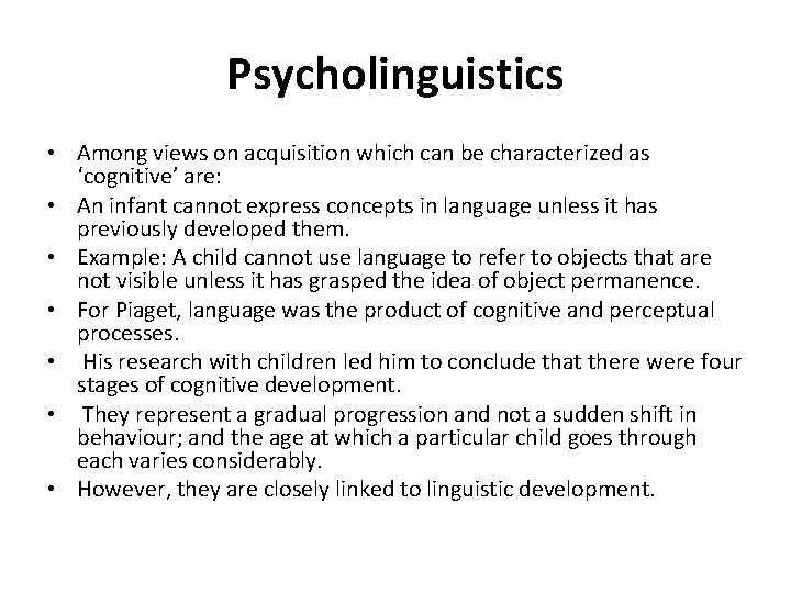 Psycholinguistics • Among views on acquisition which can be characterized as ‘cognitive’ are: •