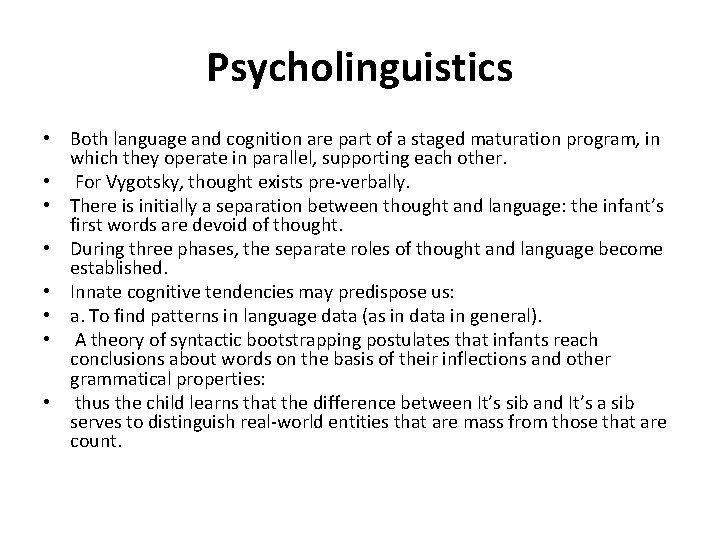 Psycholinguistics • Both language and cognition are part of a staged maturation program, in