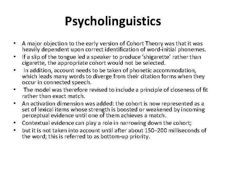 Psycholinguistics • A major objection to the early version of Cohort Theory was that