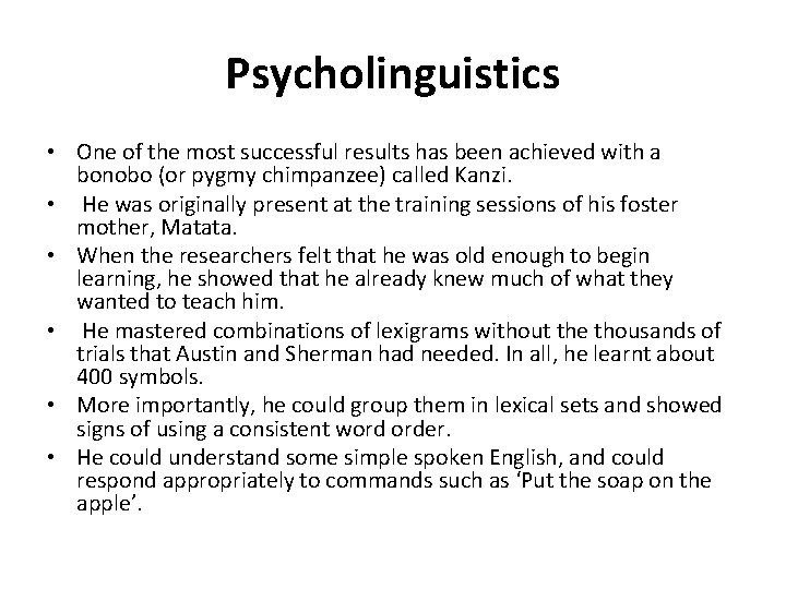 Psycholinguistics • One of the most successful results has been achieved with a bonobo