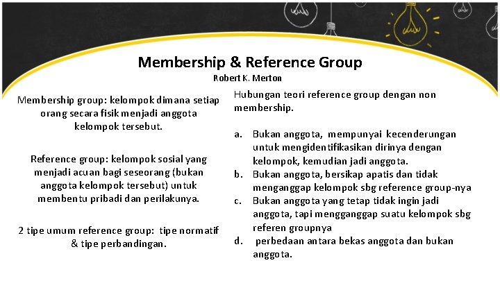 Membership & Reference Group Robert K. Merton Membership group: kelompok dimana setiap orang secara